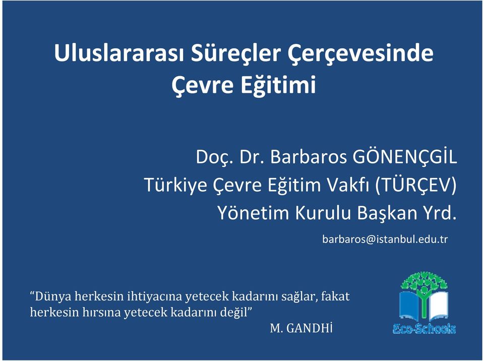 Kurulu Başkan Yrd. barbaros@istanbul.edu.