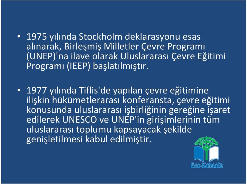 1977 yılında Tiflis'de yapılan çevre eğitimine ilişkin hükümetlerarası konferansta, çevre eğitimi konusunda