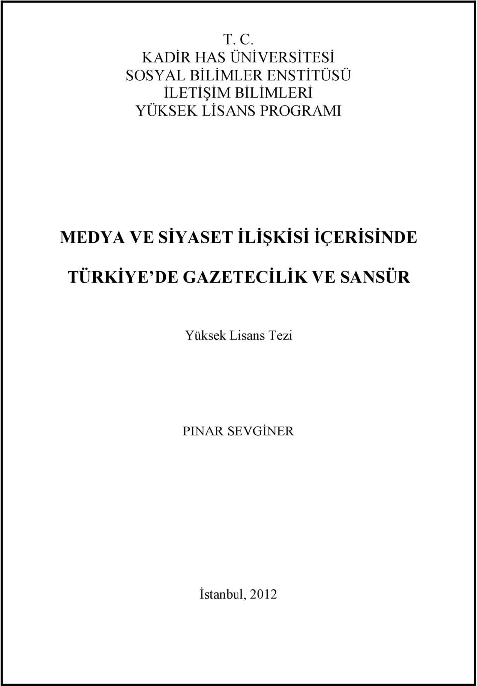 SANS PROGRAMI MEDYA VE S!YASET!L!"K!S!!ÇER!S!NDE TÜRK!