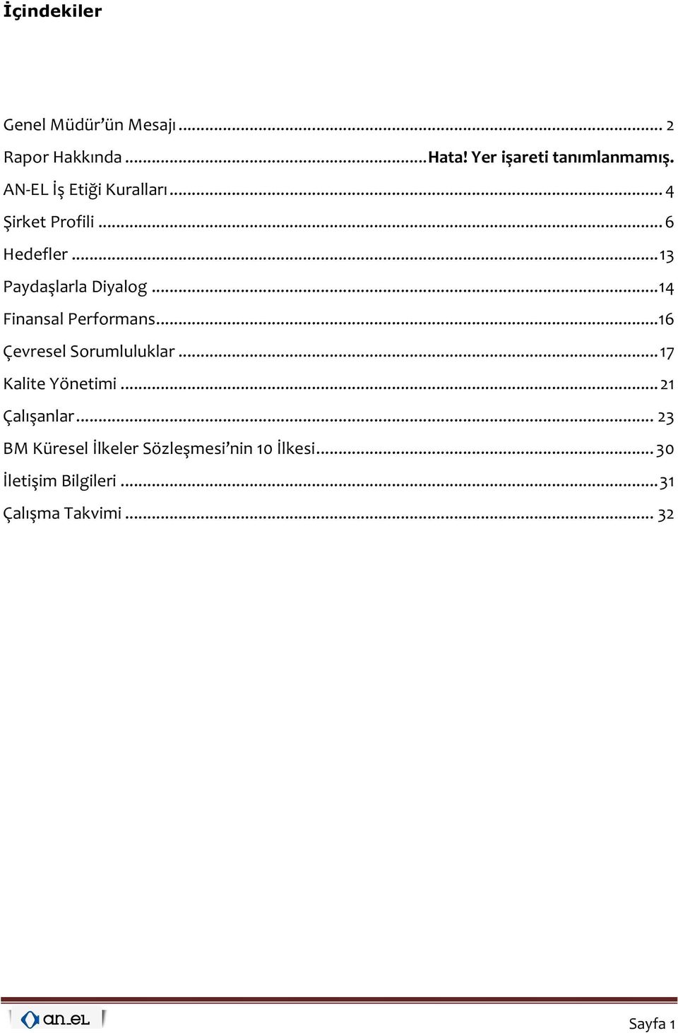 .. 14 Finansal Performans... 16 Çevresel Sorumluluklar... 17 Kalite Yönetimi... 21 Çalışanlar.