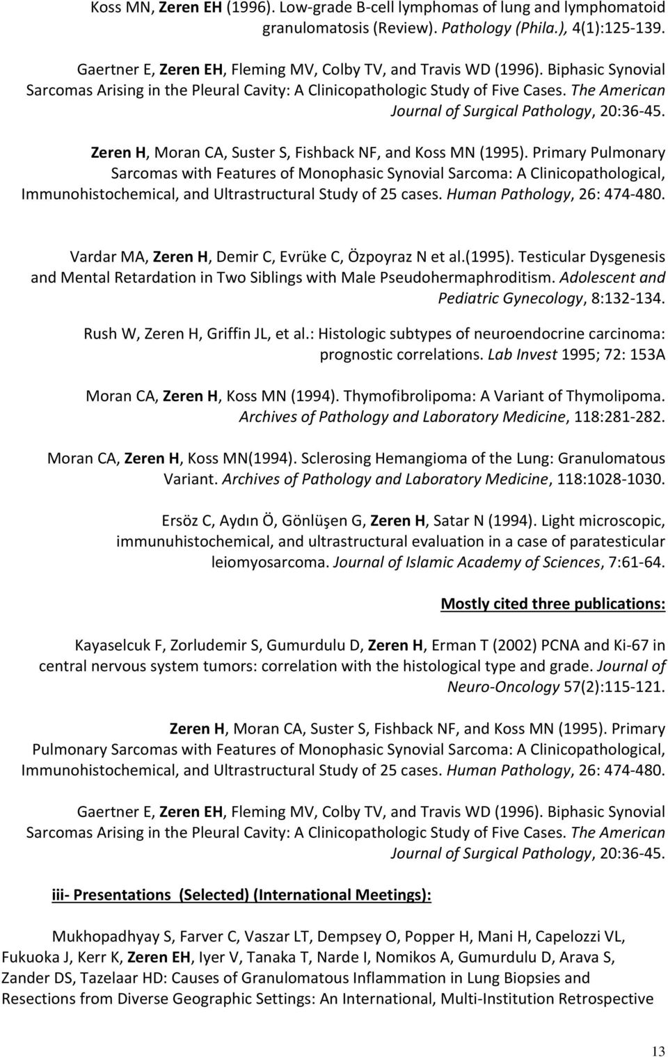 The American Journal of Surgical Pathology, 20:36-45. Zeren H, Moran CA, Suster S, Fishback NF, and Koss MN (1995).