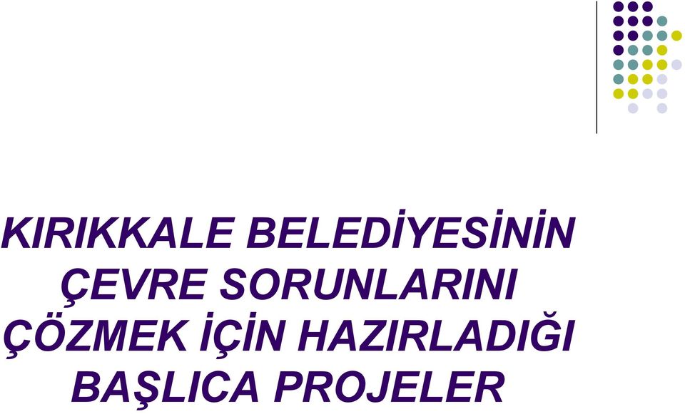 SORUNLARINI ÇÖZMEK