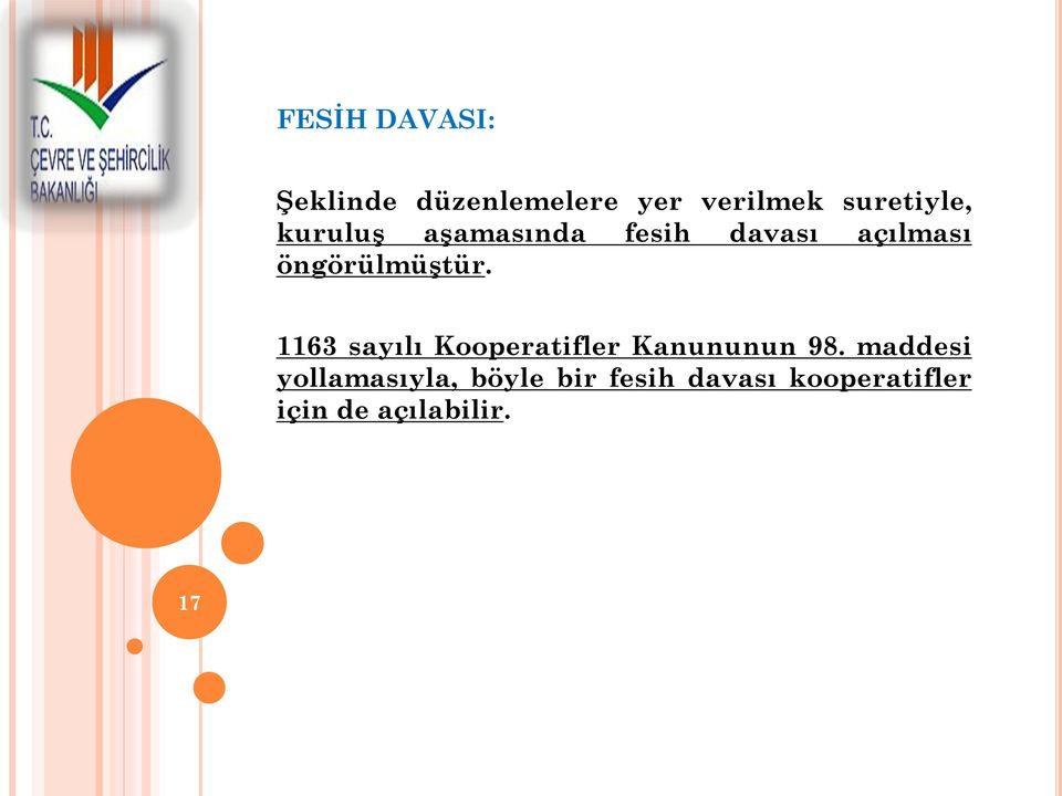 öngörülmüştür. 1163 sayılı Kooperatifler Kanununun 98.