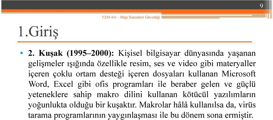 gibi materyaller içeren çoklu ortam desteği içeren dosyaları kullanan Microsoft Word, Excel gibi ofis programları