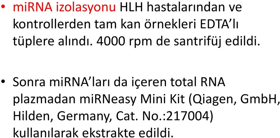 Sonra mirna ları da içeren total RNA plazmadan mirneasy Mini Kit