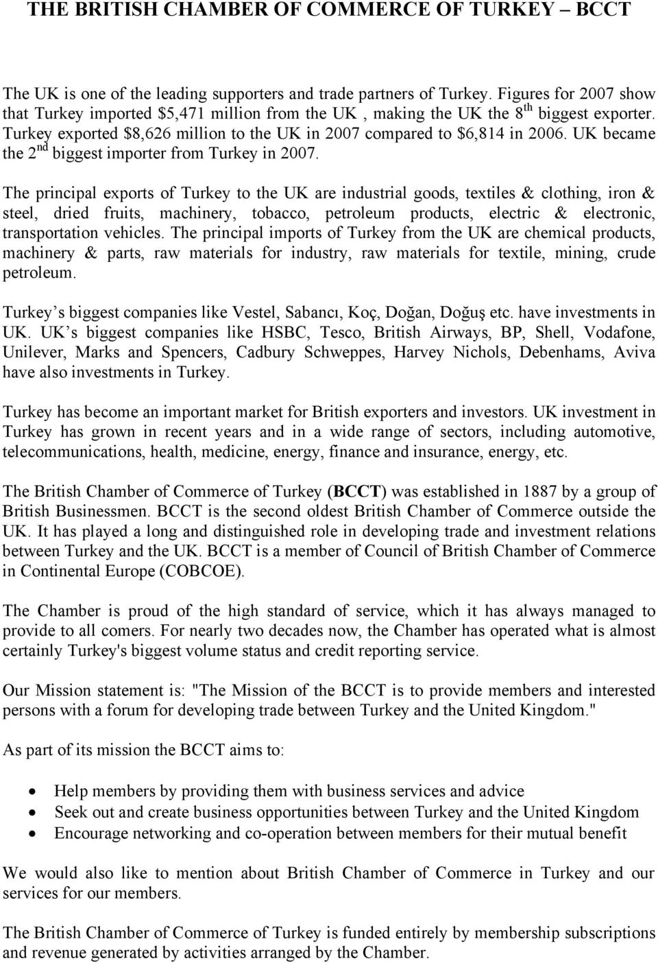 UK became the 2 nd biggest importer from Turkey in 2007.