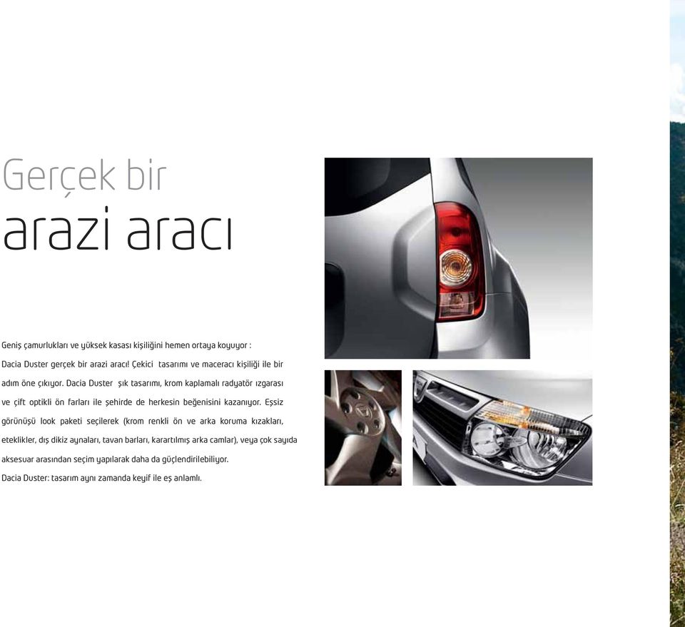 Dacia Duster şık tasarımı, krom kaplamalı radyatör ızgarası ve çift optikli ön farları ile şehirde de herkesin beğenisini kazanıyor.