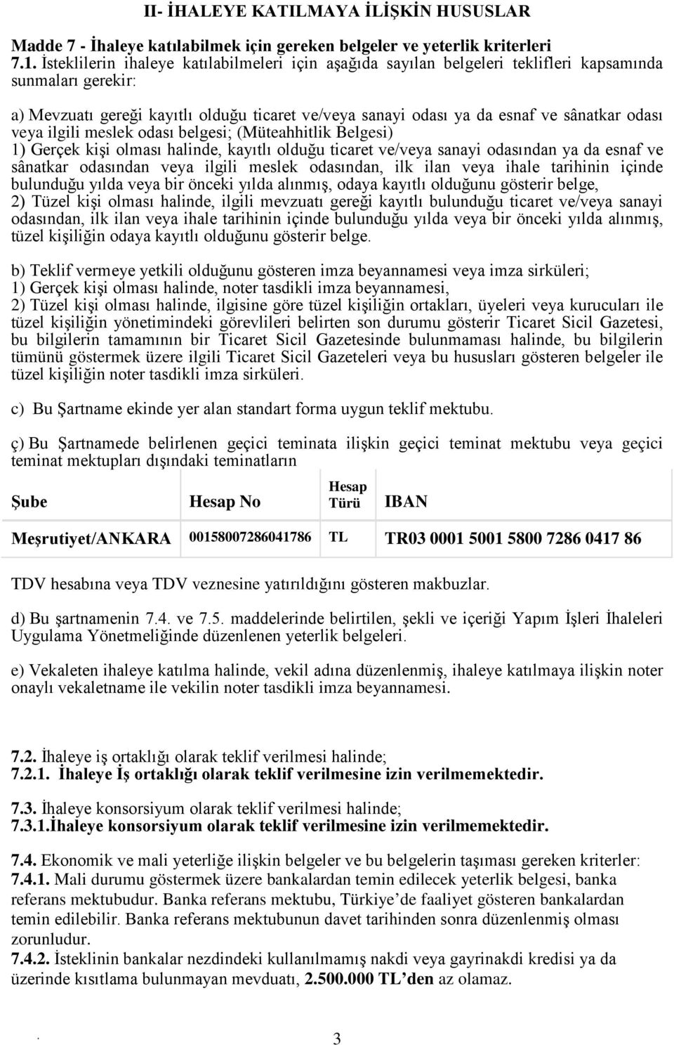 olması halinde, kayıtlı olduğu ticaret ve/veya sanayi odasından ya da esnaf ve sânatkar odasından veya ilgili meslek odasından, ilk ilan veya ihale tarihinin içinde bulunduğu yılda veya bir önceki