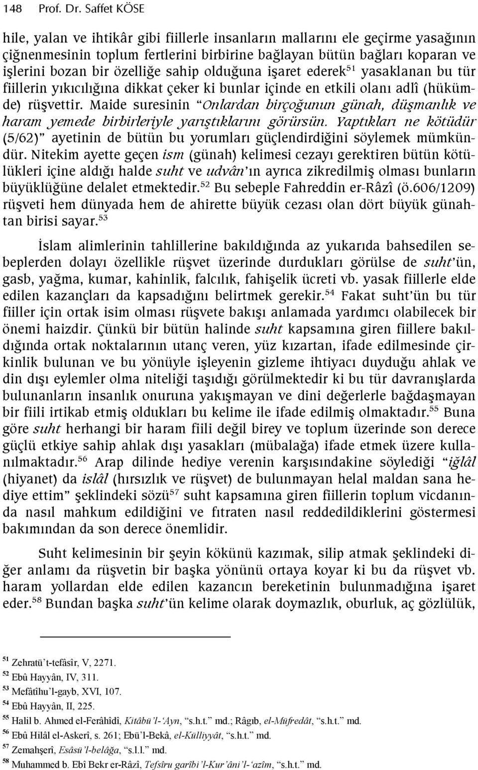 iaret ederek 51 yasaklanan bu tür fiillerin ykclfna dikkat çeker ki bunlar içinde en etkili olan adlî (hükümde) rüvettir.