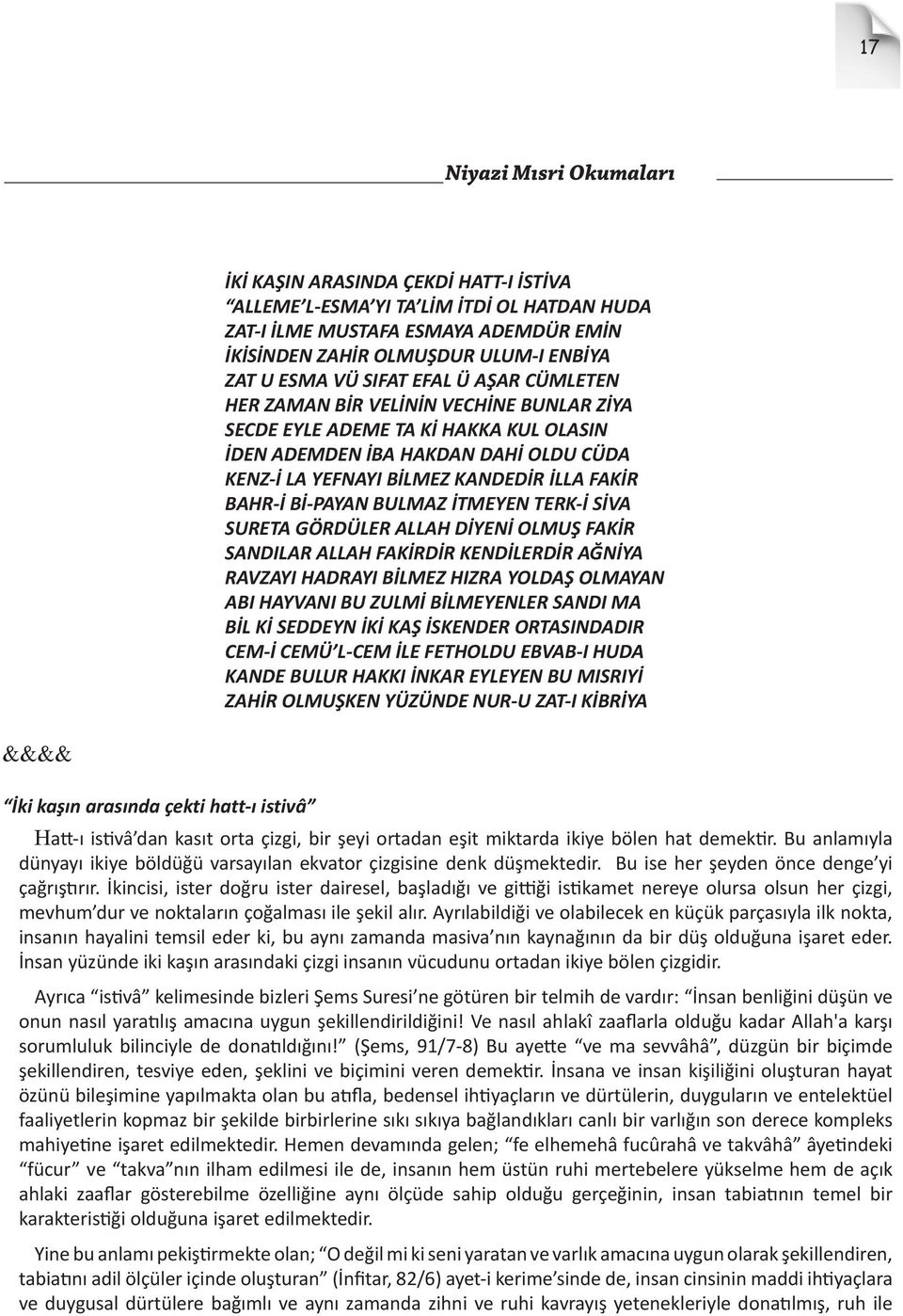 BAHR-İ Bİ-PAYAN BULMAZ İTMEYEN TERK-İ SİVA SURETA GÖRDÜLER ALLAH DİYENİ OLMUŞ FAKİR SANDILAR ALLAH FAKİRDİR KENDİLERDİR AĞNİYA RAVZAYI HADRAYI BİLMEZ HIZRA YOLDAŞ OLMAYAN ABI HAYVANI BU ZULMİ