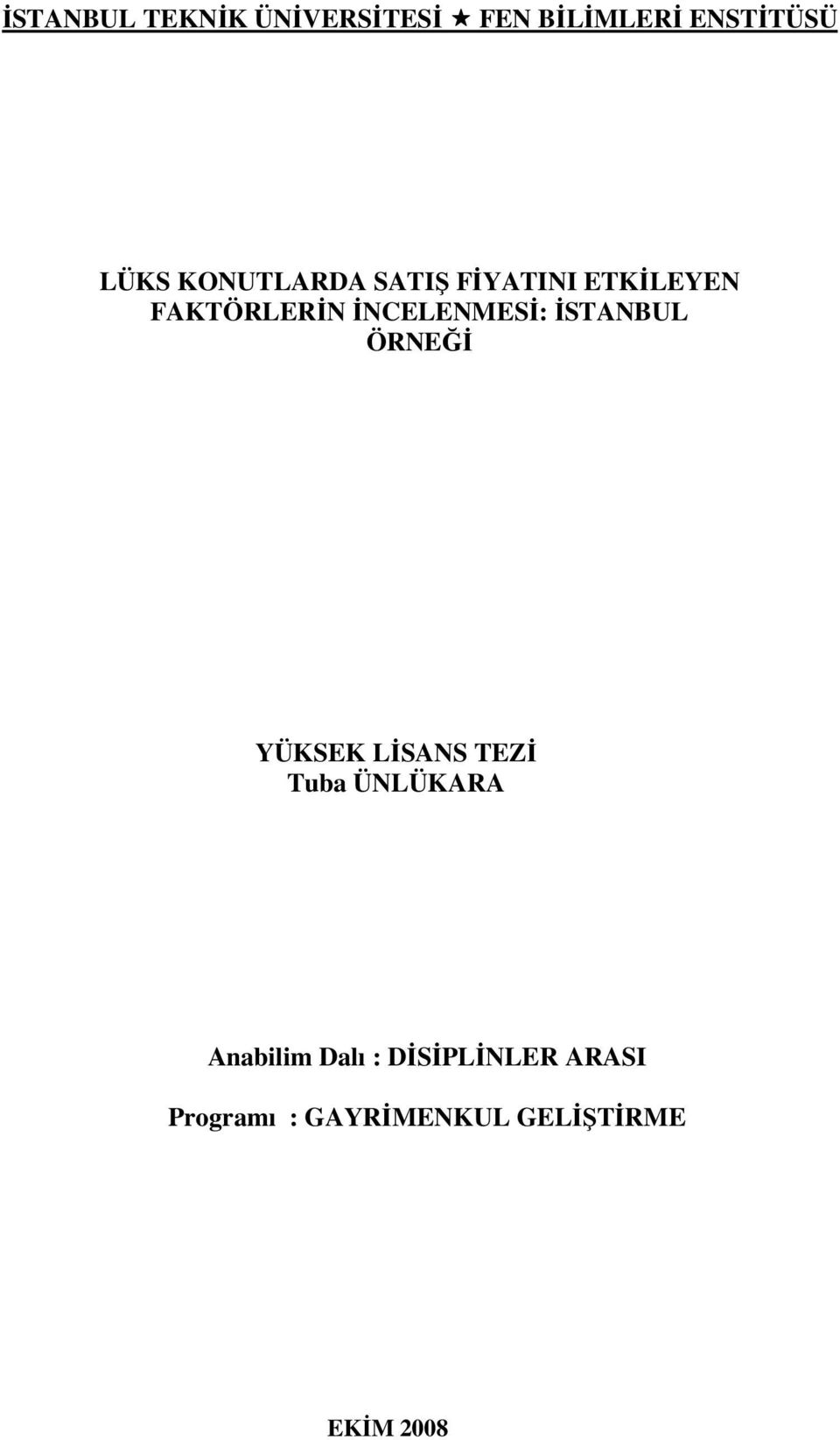 ĐSTANBUL ÖRNEĞĐ YÜKSEK LĐSANS TEZĐ Tuba ÜNLÜKARA Anabilim