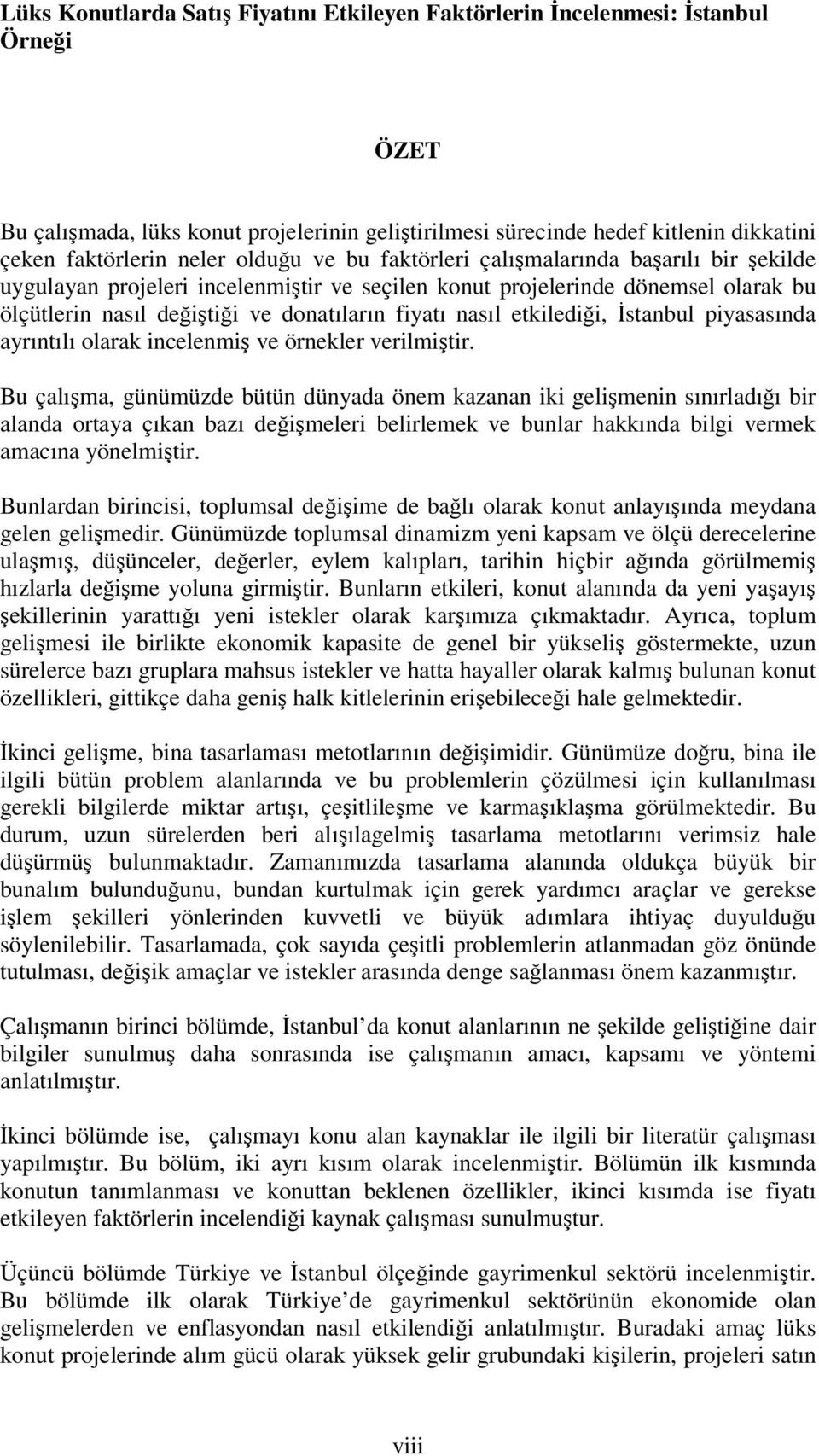 etkilediği, Đstanbul piyasasında ayrıntılı olarak incelenmiş ve örnekler verilmiştir.