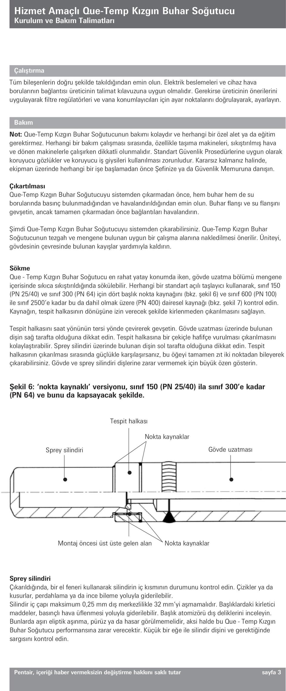 Gerekirse üreticinin önerilerini uygulayarak filtre regülatörleri ve vana konumlayıcıları için ayar noktalarını doğrulayarak, ayarlayın.