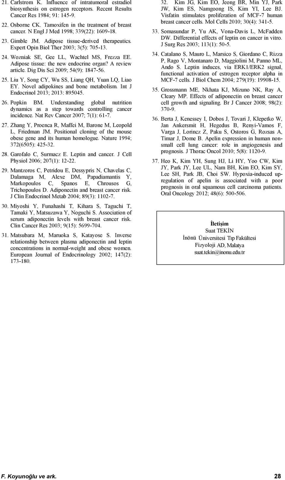 A review rtile. Dig Dis Si 29; 54(9): 1847-56. 25. Liu Y, Song CY, Wu SS, Ling QH, Yun LQ, Lio EY. Novel ipokines n one metolism. Int J Enorinol 213; 213: 895. 26. Popkin BM.