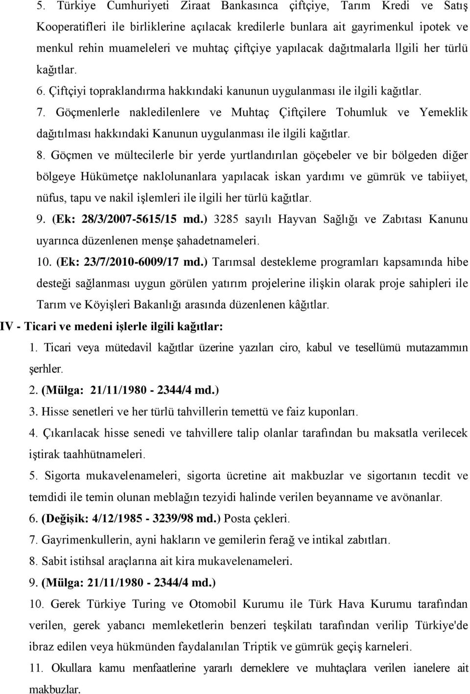 Göçmenlerle nakledilenlere ve Muhtaç Çiftçilere Tohumluk ve Yemeklik dağıtılması hakkındaki Kanunun uygulanması ile ilgili 8.