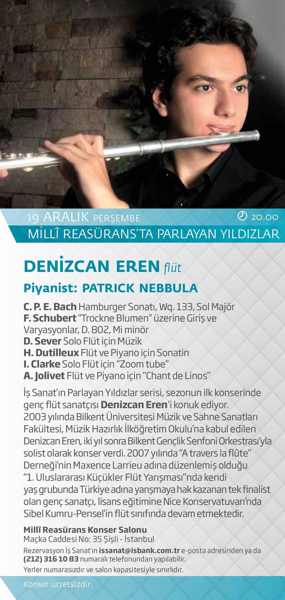 Jolivet Flüt ve Piyano için Chant de Linos İş Sanat ın Parlayan Yıldızlar serisi, sezonun ilk konserinde genç flüt sanatçısı Denizcan Eren i konuk ediyor.