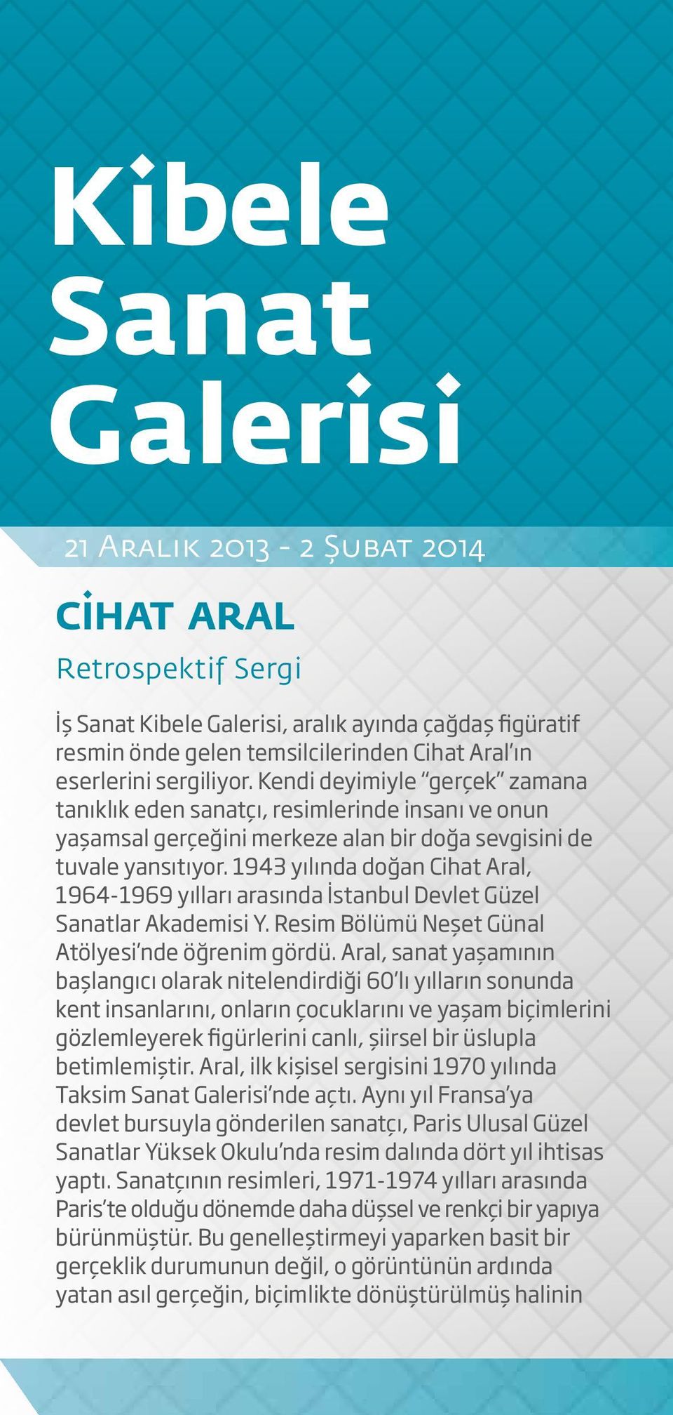 1943 yılında doğan Cihat Aral, 1964-1969 yılları arasında İstanbul Devlet Güzel Sanatlar Akademisi Y. Resim Bölümü Neşet Günal Atölyesi nde öğrenim gördü.