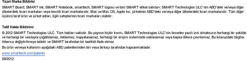 Tüm diğer üçüncü taraf ürün ve şirket adları, ilili sahiplerinin ticari markaları olabilir. Telif Hakkı Bildirimi 2012 SMART Technoloies ULC. Tüm hakları saklıdır.