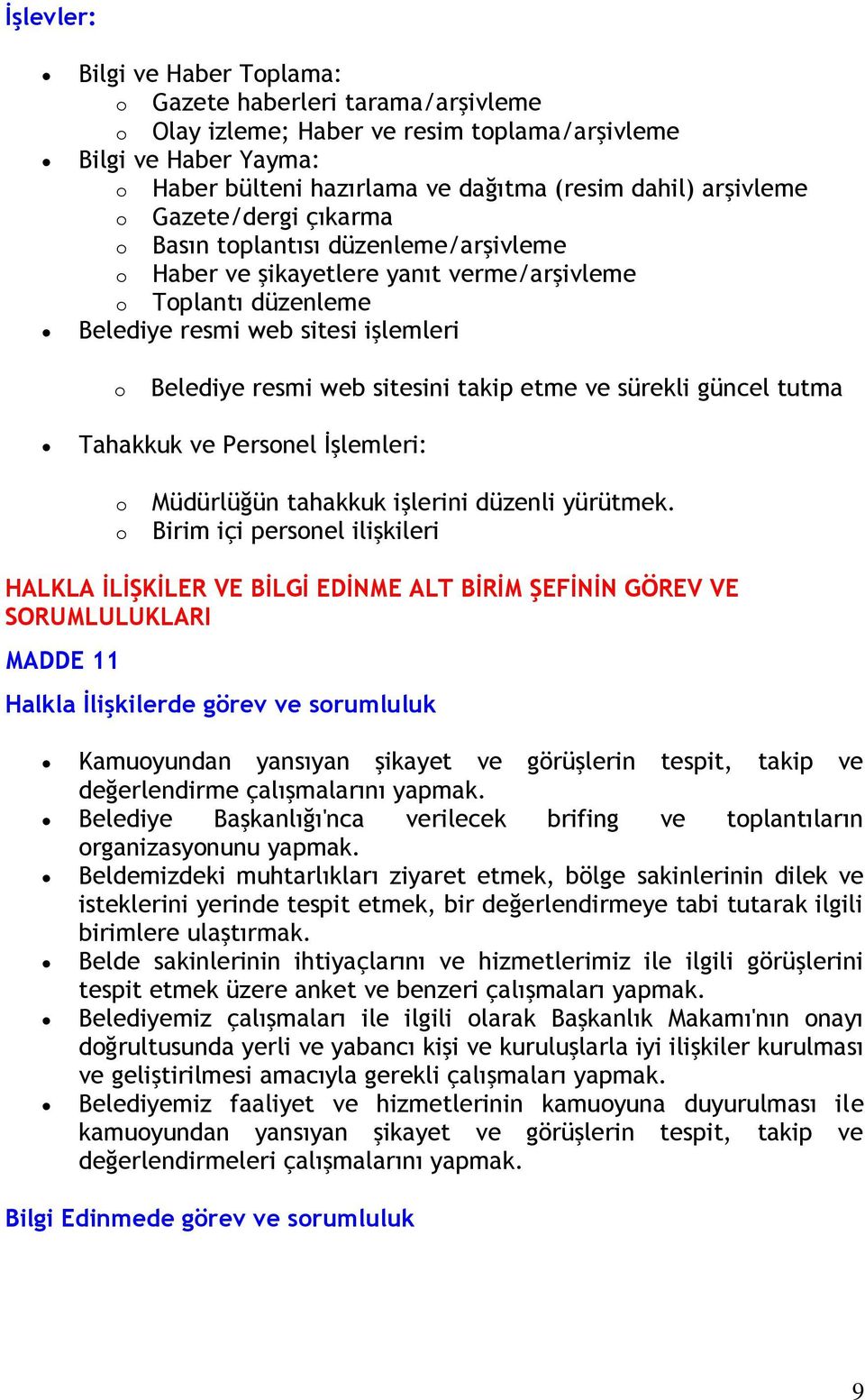 sürekli güncel tutma Tahakkuk ve Persnel İşlemleri: Müdürlüğün tahakkuk işlerini düzenli yürütmek.