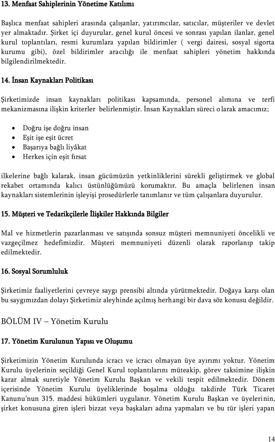 aracılığı ile menfaat sahipleri yönetim hakkında bilgilendirilmektedir. 14.