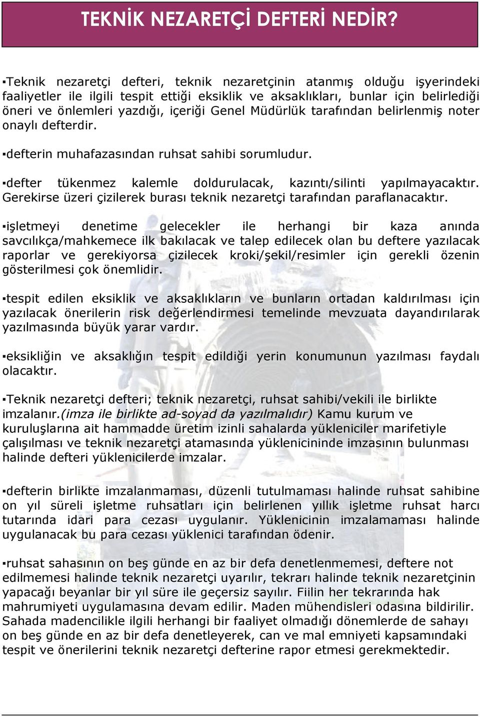 Genel Müdürlük tarafından belirlenmiş noter onaylı defterdir. defterin muhafazasından ruhsat sahibi sorumludur. defter tükenmez kalemle doldurulacak, kazıntı/silinti yapılmayacaktır.