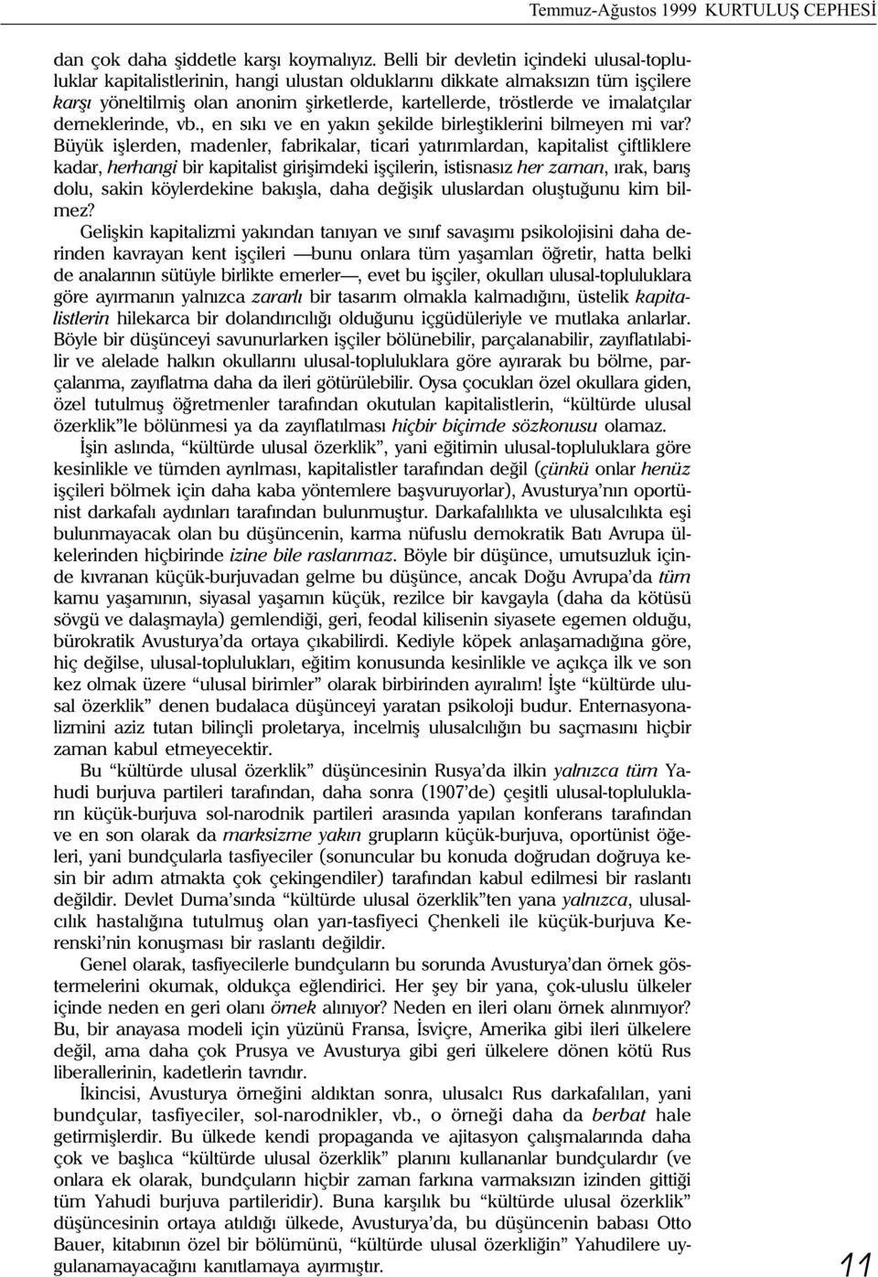 imalatçýlar derneklerinde, vb., en sýký ve en yakýn þekilde birleþtiklerini bilmeyen mi var?