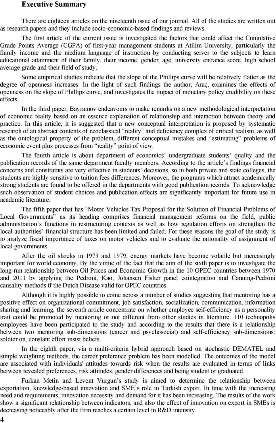 the family income and the medium language of instruction by conducting server to the subjects to learn educational attainment of their family, their income, gender, age, university entrance score,