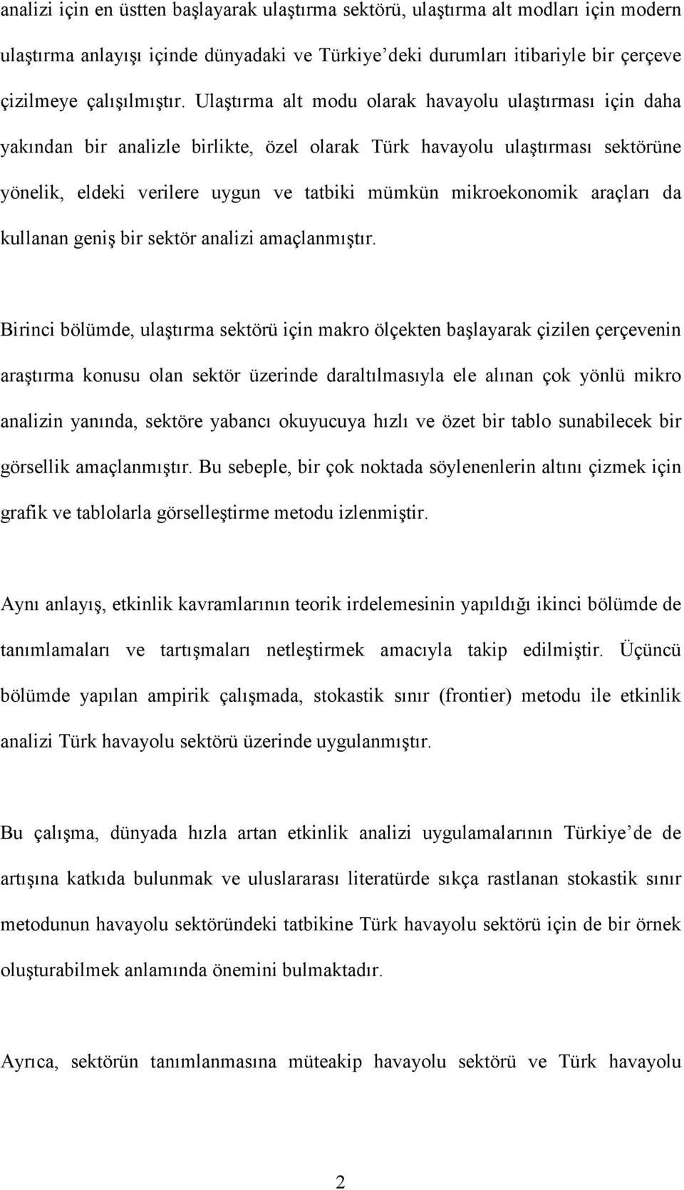 araçları da kullanan geniş bir sektör analizi amaçlanmıştır.