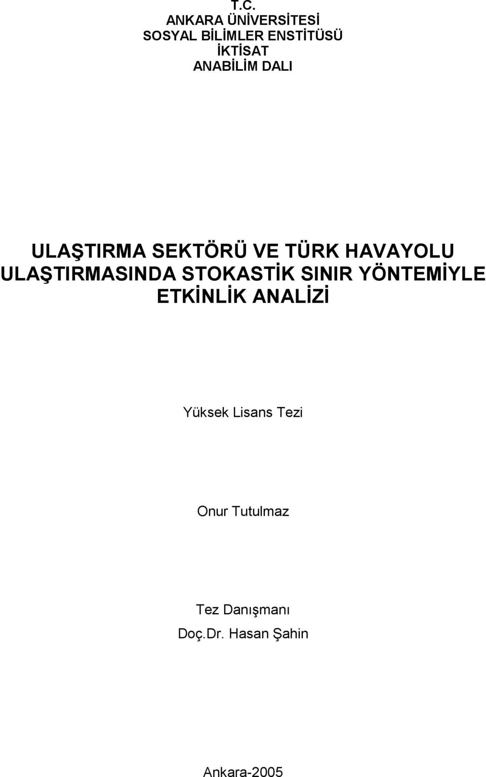 ULAŞTIRMASINDA STOKASTİK SINIR YÖNTEMİYLE ETKİNLİK ANALİZİ