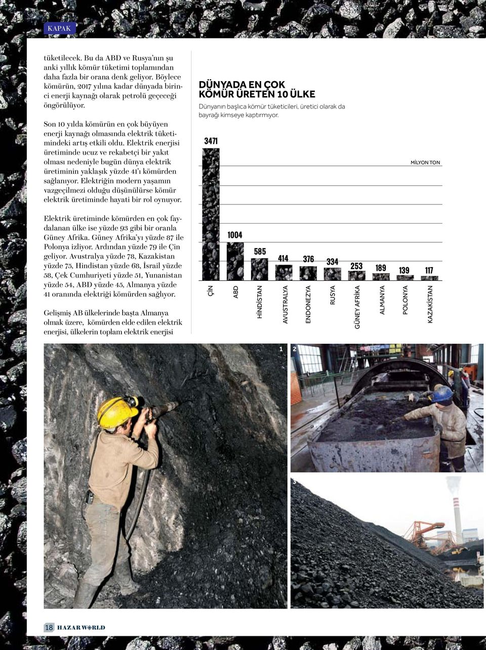 Son 10 yılda kömürün en çok büyüyen enerji kaynağı olmasında elektrik tüketimindeki artış etkili oldu.