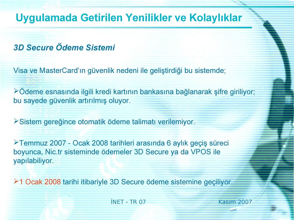 Sistem gereğince otomatik ödeme talimatı verilemiyor.