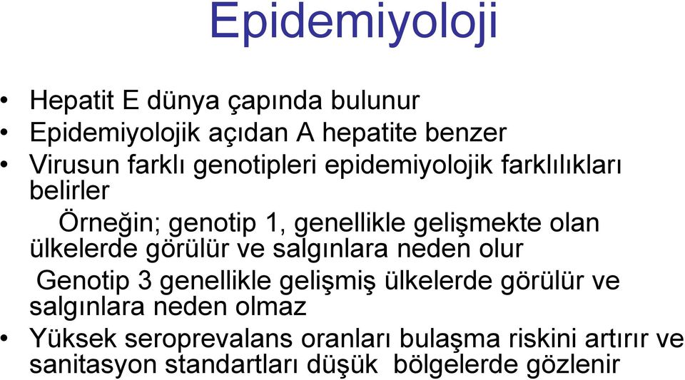 ülkelerde görülür ve salgınlara neden olur Genotip 3 genellikle gelişmiş ülkelerde görülür ve salgınlara