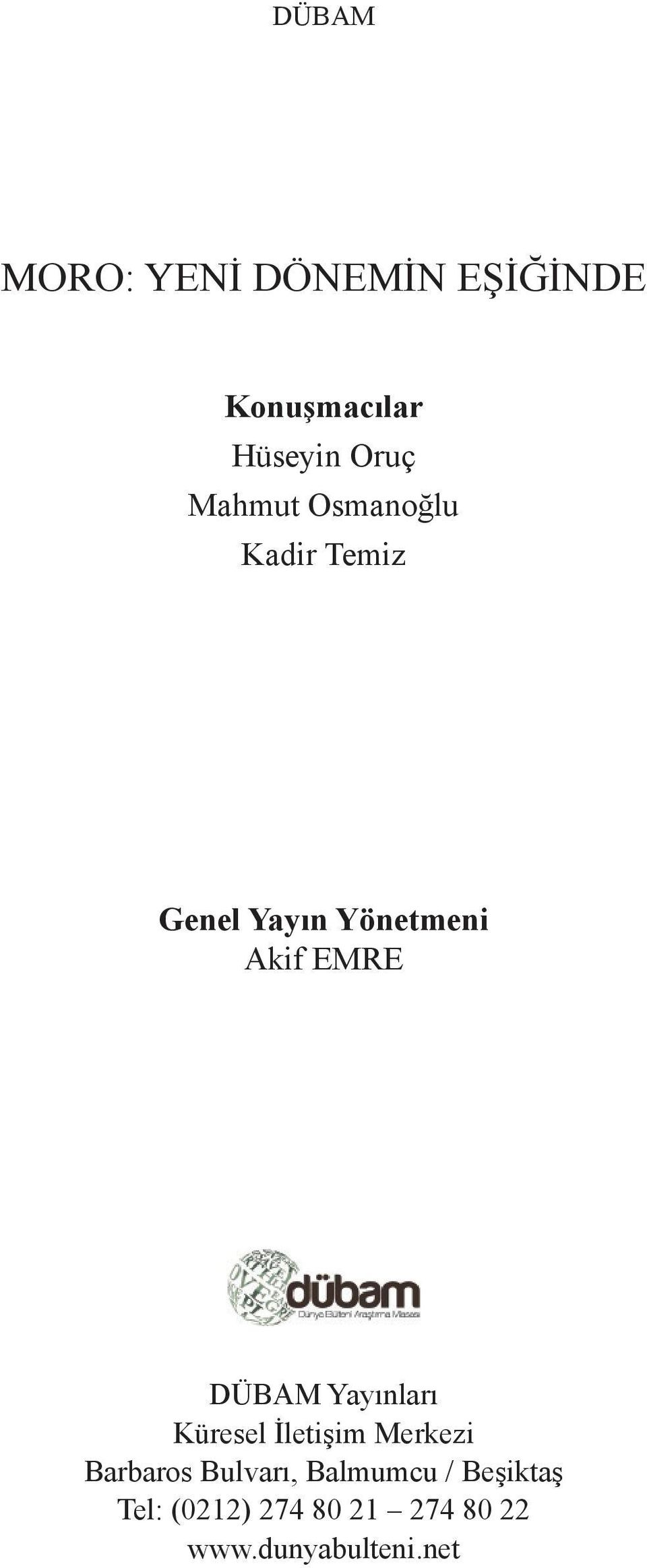 DÜBAM Yayınları Küresel İletişim Merkezi Barbaros Bulvarı,