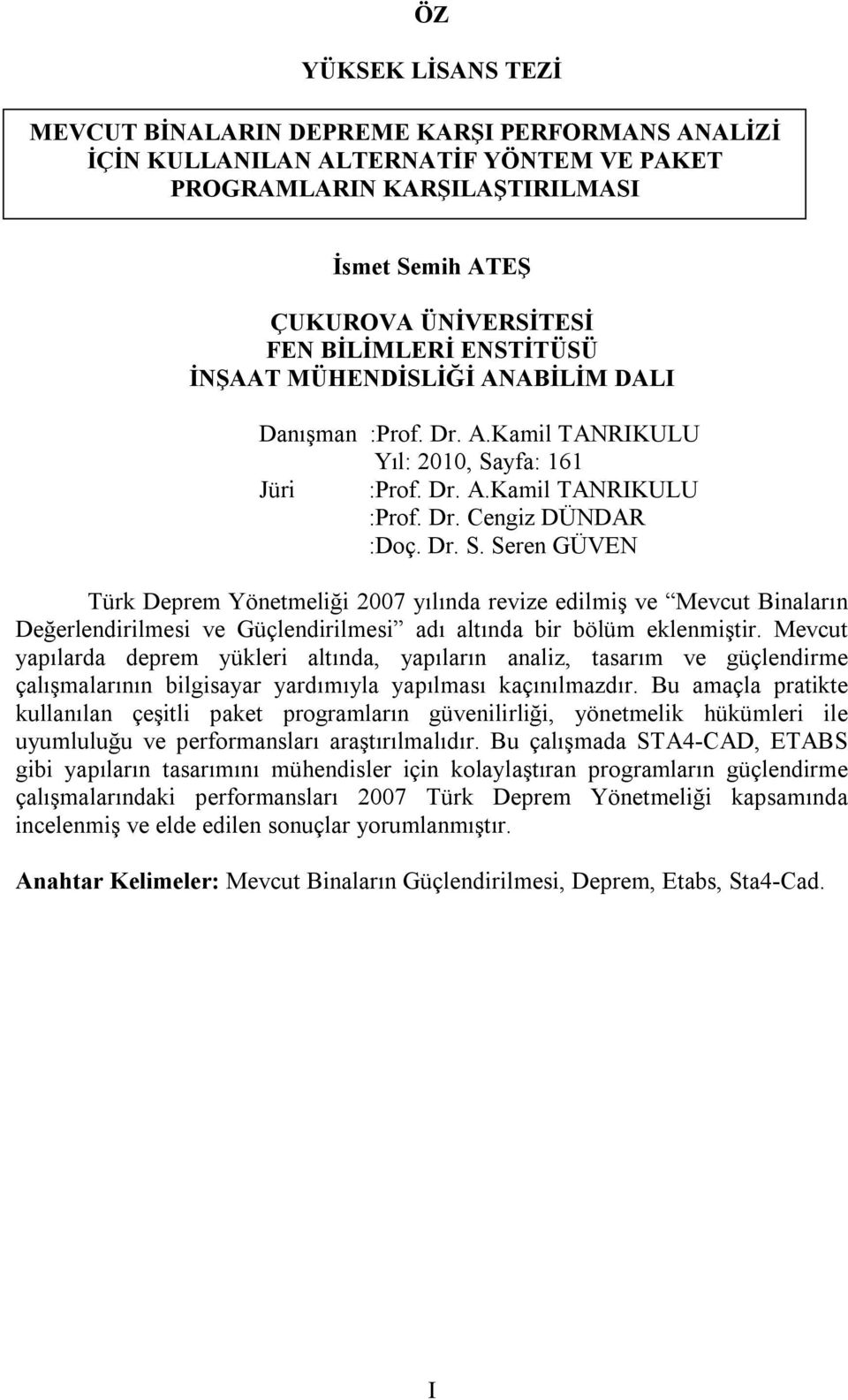yfa: 161 Jüri :Prof. Dr. A.Kamil TANRIKULU :Prof. Dr. Cengiz DÜNDAR :Doç. Dr. S.