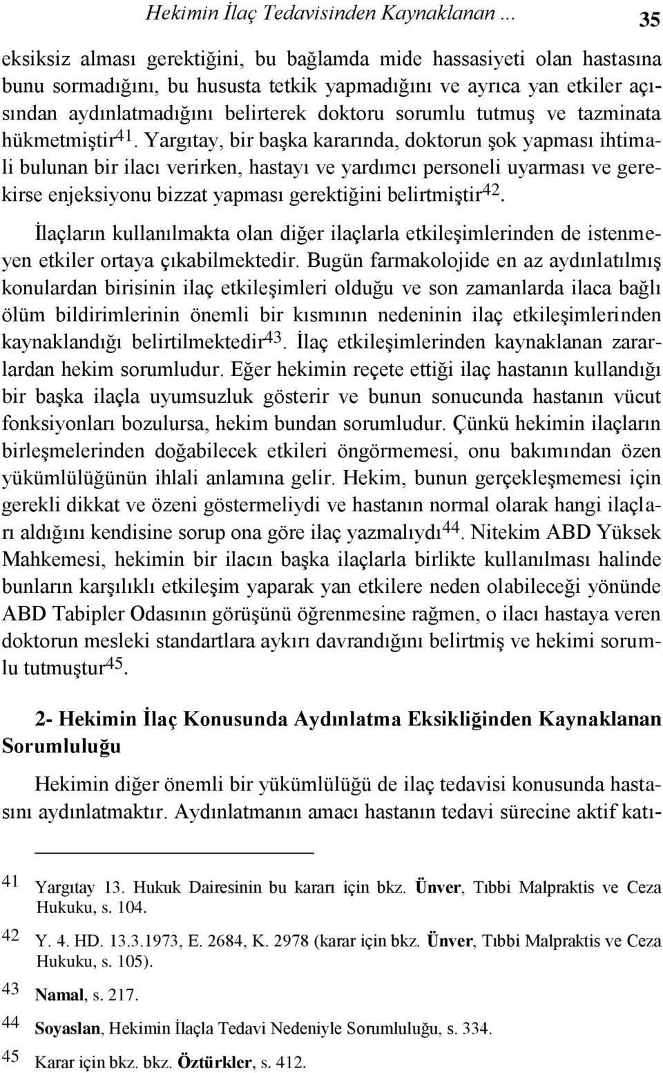 sorumlu tutmuş ve tazminata hükmetmiştir 41.