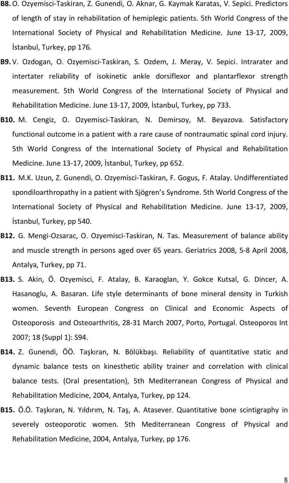 Sepici. Intrarater and intertater reliability of isokinetic ankle dorsiflexor and plantarflexor strength measurement.