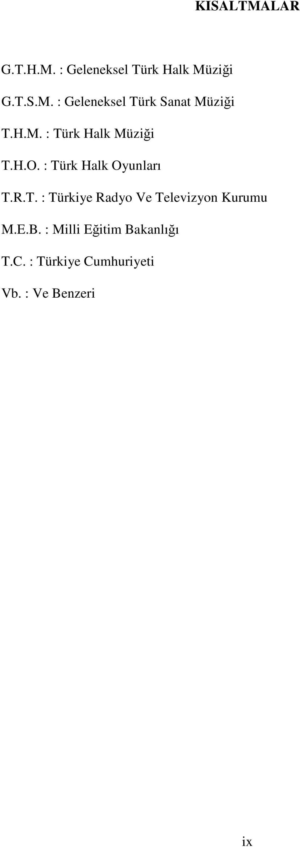 E.B. : Milli Eğitim Bakanlığı T.C. : Türkiye Cumhuriyeti Vb.