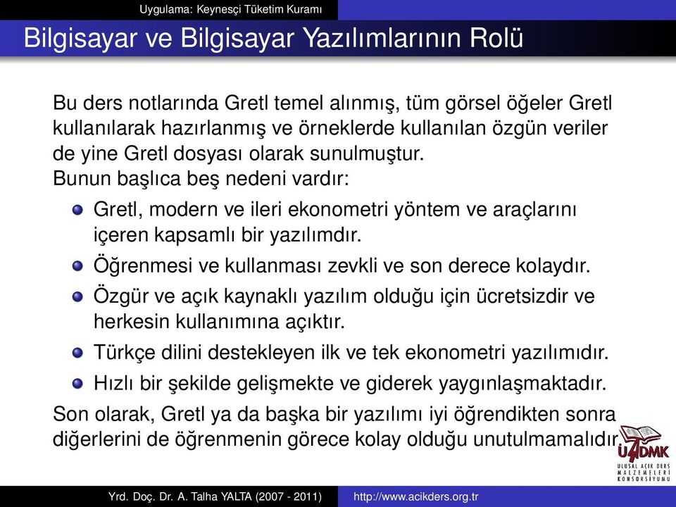 Öğrenmesi ve kullanması zevkli ve son derece kolaydır. Özgür ve açık kaynaklı yazılım olduğu için ücretsizdir ve herkesin kullanımına açıktır.