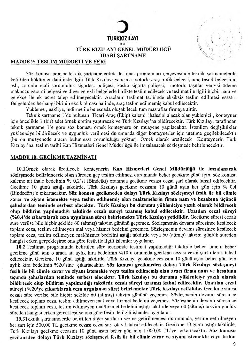 makbuzu garanti belgesi ve diğer gerekli belgelerle birlikte teslim edilecek ve teslimat ile ilgili hiçbir nam ve gerekçe ile ek ücret talep edilmeyecektir.