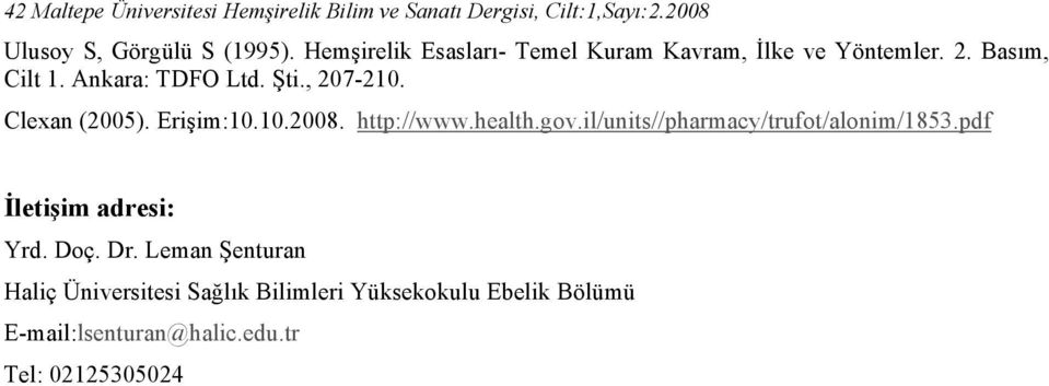 Clexan (). Erişim:1.1.8. http://www.health.gov.il/units//pharmacy/trufot/alonim/183.pdf İletişim adresi: Yrd.