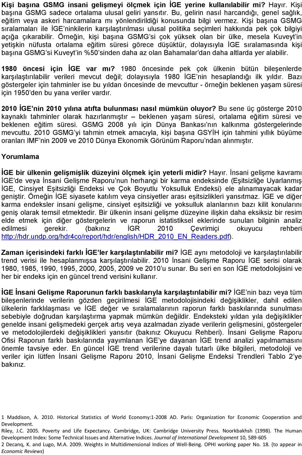 Kişi başına GSMG sıralamaları ile İGE ninkilerin karşılaştırılması ulusal politika seçimleri hakkında pek çok bilgiyi açığa çıkarabilir.