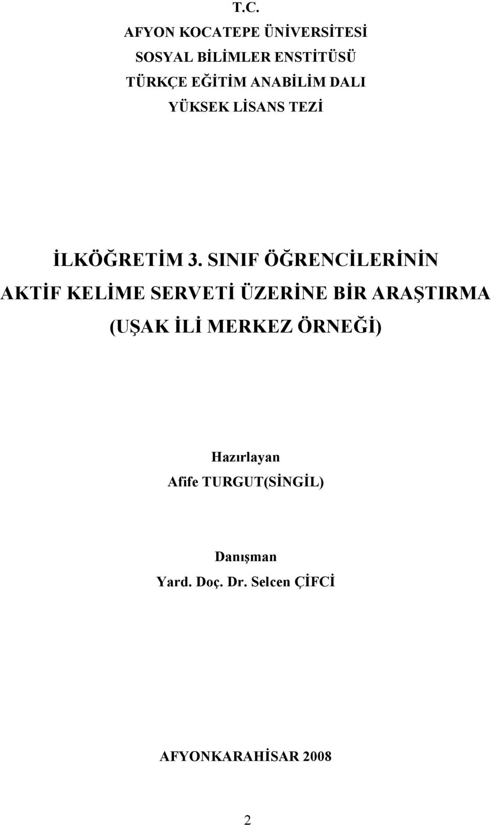 SINIF ÖĞRENCĐLERĐNĐN AKTĐF KELĐME SERVETĐ ÜZERĐNE BĐR ARAŞTIRMA (UŞAK ĐLĐ