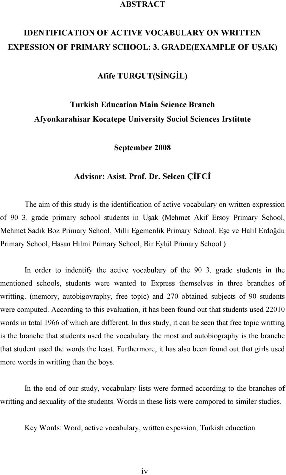 Selcen ÇĐFCĐ The aim of this study is the identification of active vocabulary on written expression of 90 3.