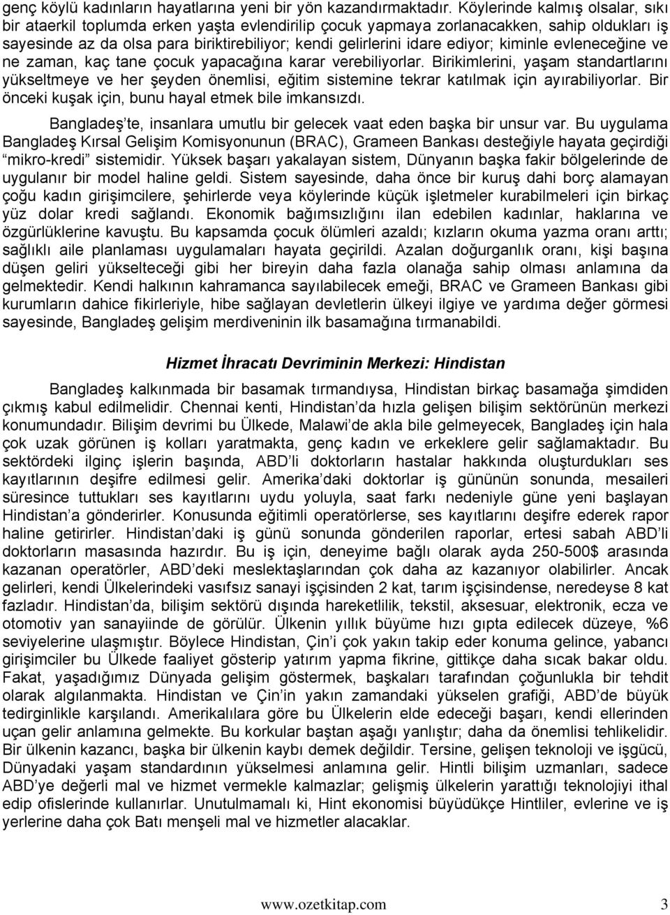 ediyor; kiminle evleneceğine ve ne zaman, kaç tane çocuk yapacağına karar verebiliyorlar.