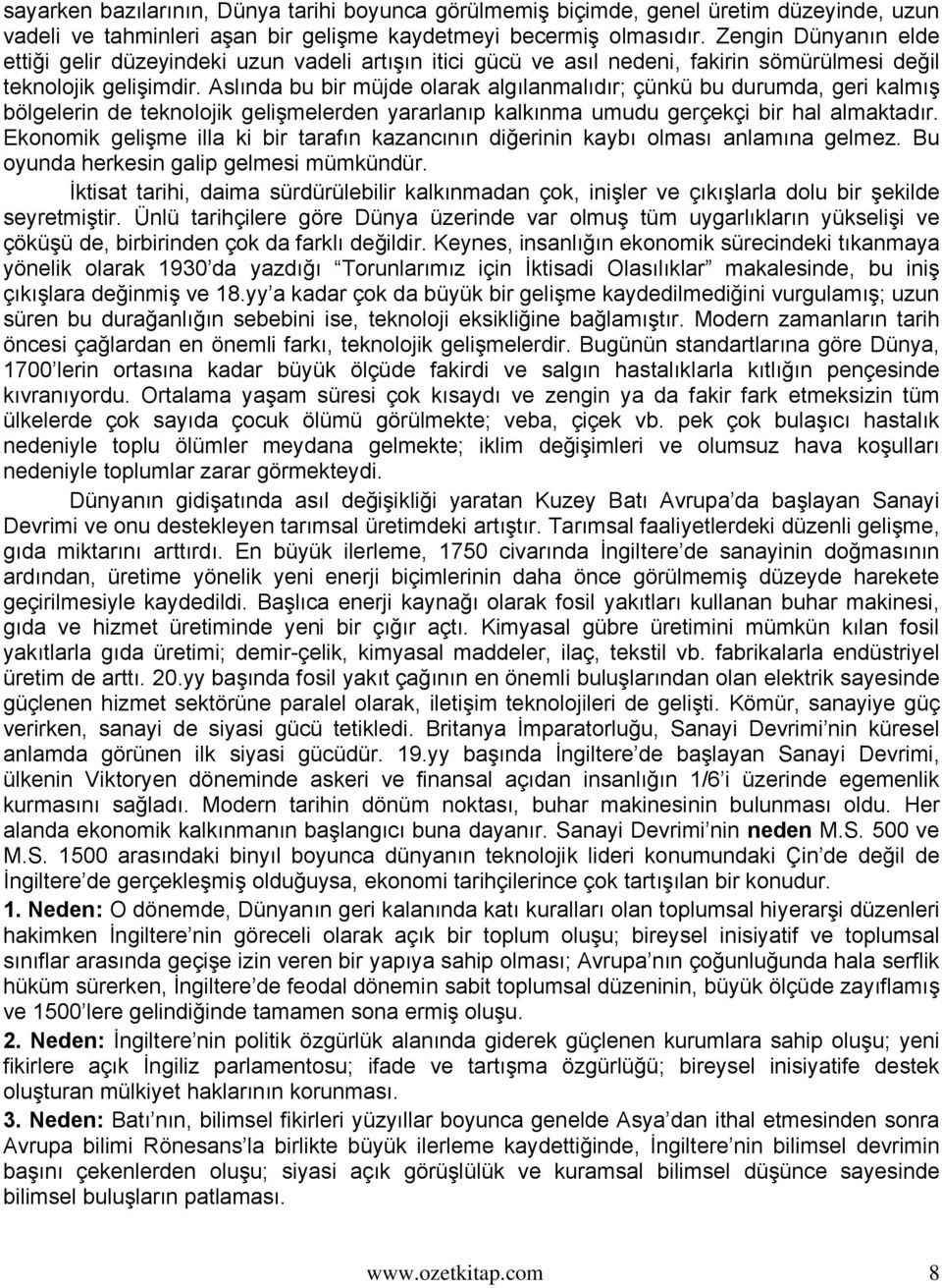 Aslında bu bir müjde olarak algılanmalıdır; çünkü bu durumda, geri kalmış bölgelerin de teknolojik gelişmelerden yararlanıp kalkınma umudu gerçekçi bir hal almaktadır.