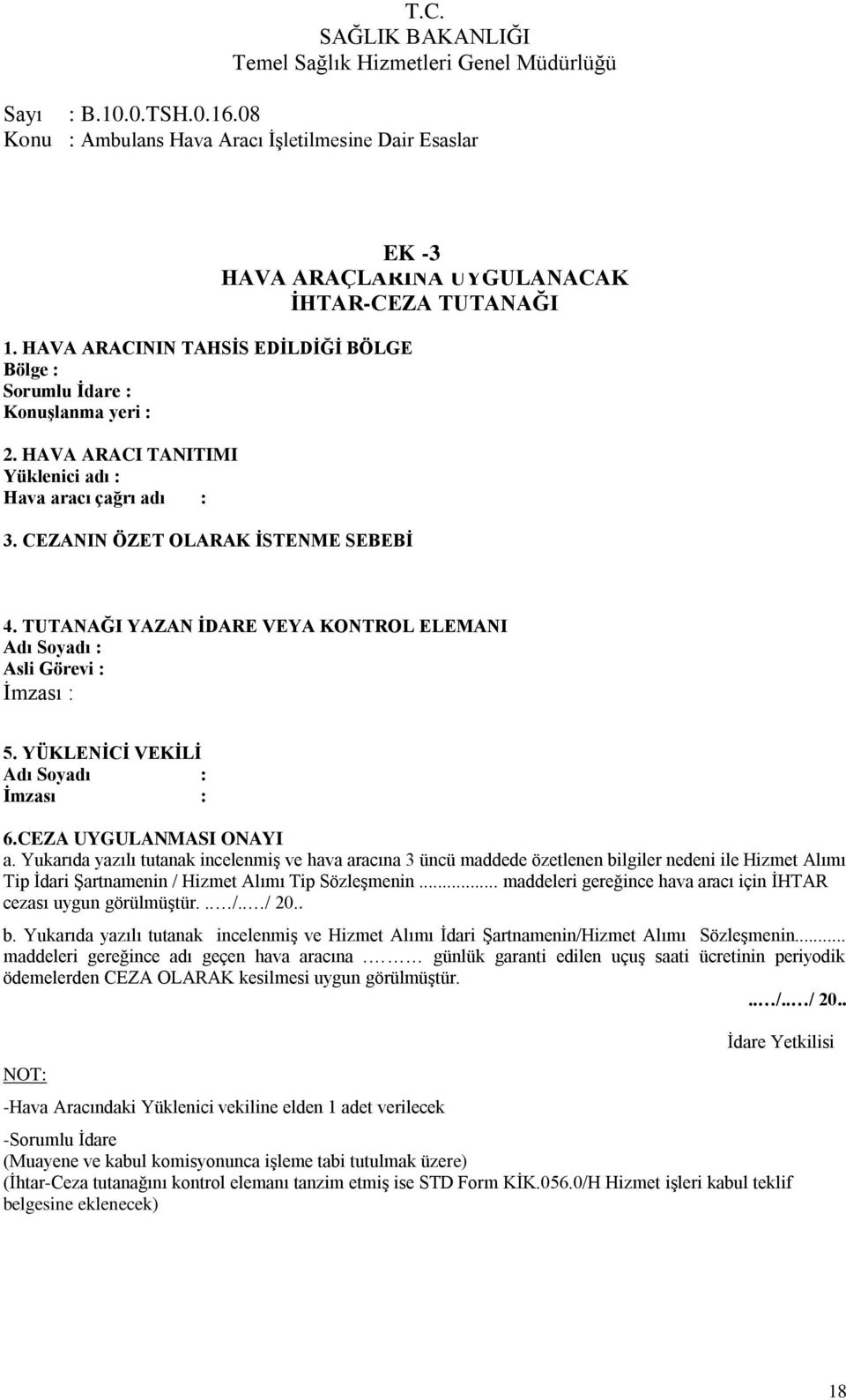 YÜKLENĠCĠ VEKĠLĠ Adı Soyadı : Ġmzası : 6.CEZA UYGULANMASI ONAYI a.