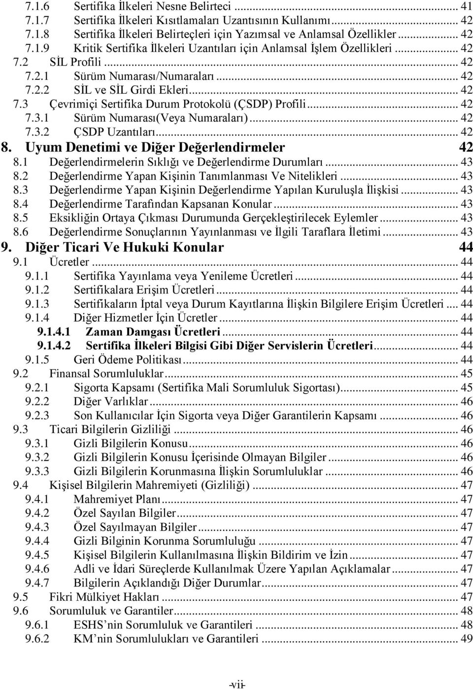 .. 42 7.3.2 ÇSDP Uzantıları... 42 8. Uyum Denetimi ve Diğer Değerlendirmeler 42 8.1 Değerlendirmelerin Sıklığı ve Değerlendirme Durumları... 43 8.