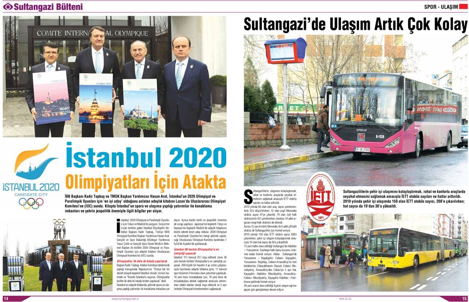 Kitapta İstanbul un spora ve ulaşıma yaptığı yatırımlar ile konaklama imkanları ve şehrin jeopolitik önemiyle ilgili bilgiler yer alıyor.