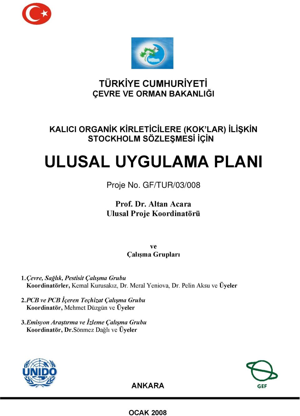 Çevre, Sağlık, Pestisit Çalışma Grubu Koordinatörler, Kemal Kurusakız, Dr. Meral Yeniova, Dr. Pelin Aksu ve Üyeler 2.