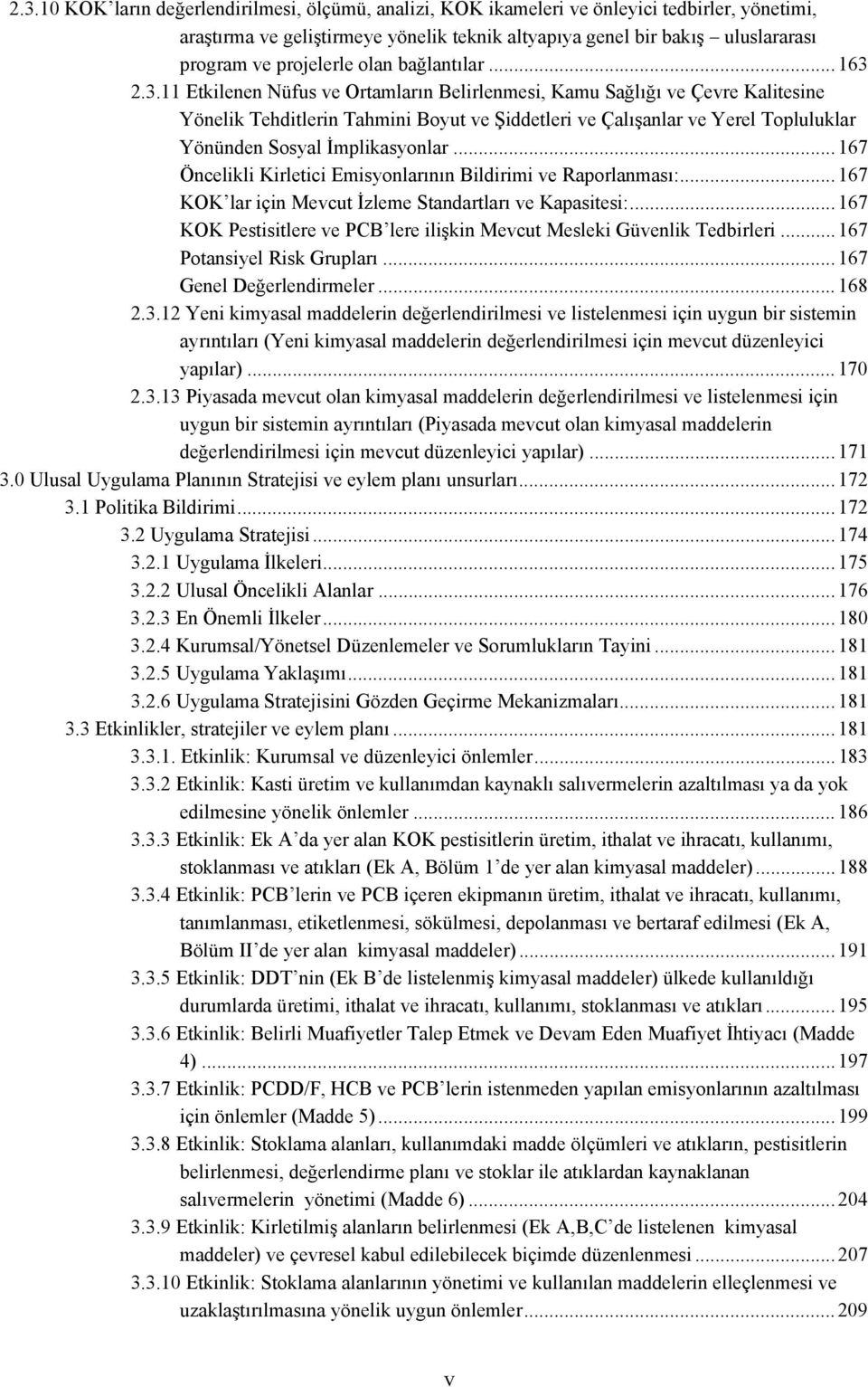 2.3.11 Etkilenen Nüfus ve Ortamların Belirlenmesi, Kamu Sağlığı ve Çevre Kalitesine Yönelik Tehditlerin Tahmini Boyut ve Şiddetleri ve Çalışanlar ve Yerel Topluluklar Yönünden Sosyal İmplikasyonlar.